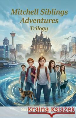The Mitchell Siblings Adventures Trilogy Sarah Champion 9781069690685 Sarah Champion
