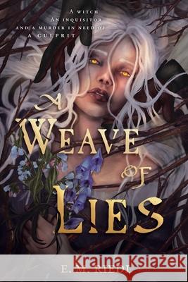 A Weave of Lies E. M. Riedl 9781069693914 E. M. Riedl