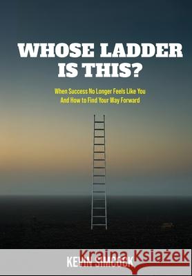 Whose Ladder Is This? Kevin Simcock 9781069695420 Clarity Theory Press