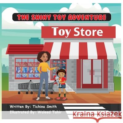 The Shiny Toy Adventure Tichina Smith Waleed Tahir 9781069711304 Tichina Smith