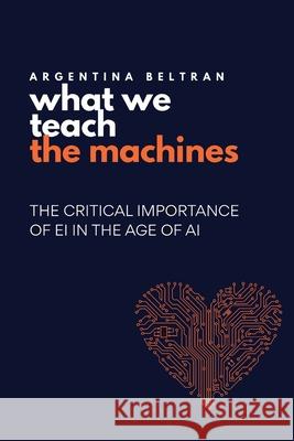 What We Teach The Machines Argentina Beltran 9781069711410 Inclusifai Press