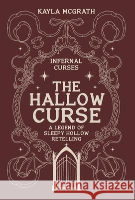 The Hallow Curse: A Legend of Sleepy Hollow Retelling Kayla McGrath 9781069712318 Kayla McGrath Books
