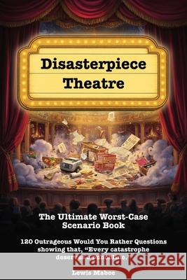 Disasterpiece Theatre Lewis Mabee 9781069718914 Lewis Mabee