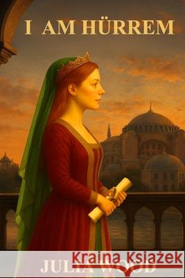 I am H?rrem Julia Wood 9781069721211