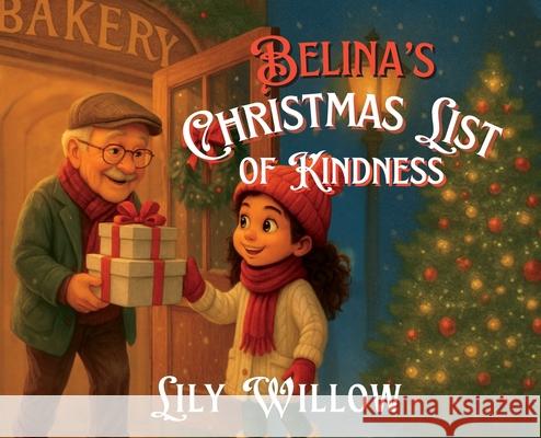 Belina's Christmas List Of Kindness Lily Willow 9781069723772 Whimsy Heart Books Publishing