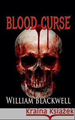 Blood Curse William Blackwell 9781069731852 William Blackwell