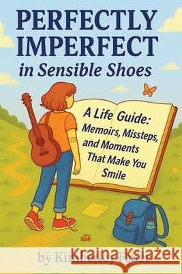 Perfectly Imperfect In Sensible Shoes Kimberley Robin Faber 9781069746528