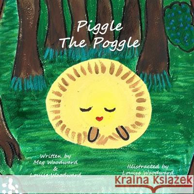 Piggle the Poggle Louise Woodward Meg Woodward 9781069748362