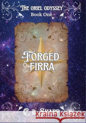 Forged in Firra C. B. Sharp 9781069748515 C. B. Sharp Publishing