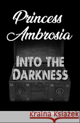 Princess Ambrosia Into the Darkness Neil Cohen 9781069748973 Neil Cohen Books
