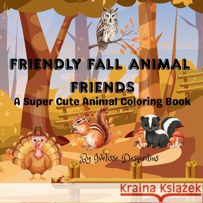 Friendly Fall Animal Friends Desjardins 9781069750051