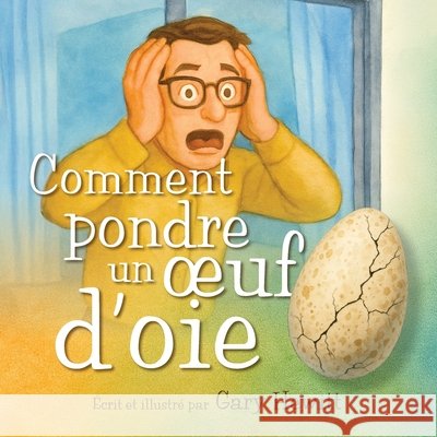 Comment pondre un oeuf d'oie Gary Hewitt 9781069753410