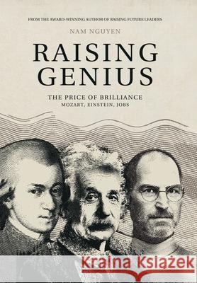 Raising Genius: Mozart, Einstein, Jobs Nam Nguyen 9781069754622 Octomind Publishing
