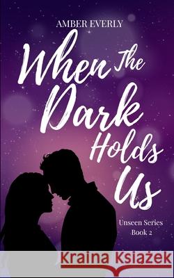 When the Dark Holds Us Amber Everly 9781069761125 Haven & Heart Publishing