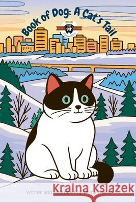 Book of Dog: A Cat's Tail: A Cat's Tail Walker 9781069761828