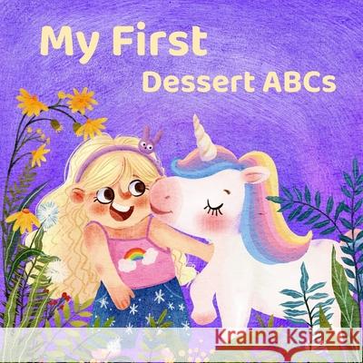My First Dessert ABCs Li Qin Wei Vicky Lin 9781069765703 Cheerful Adventure Inc.