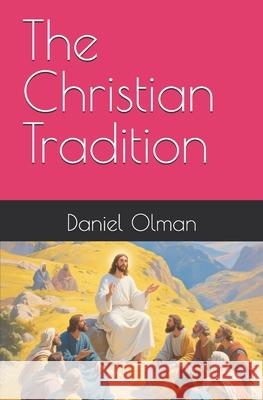 The Christian Tradition Daniel Olman 9781069766724 Presse Arche Verite