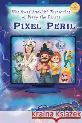 The Swashbucklin' Chronicles of Petey the Pirate book 2 - Pixel Peril Kevin Hawkins 9781069774804 Cinelab Digital