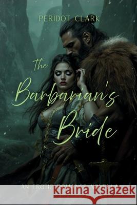 The Barbarian's Bride Peridot Clark 9781069780119 Peridot Erotica