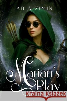 Marian's Play: The Legend of Robin Hood Reimagined Aria Zimin 9781069780140