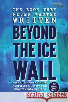 The Book They Never Wanted Written: Beyond the Ice Wall Seravyna 9781069790408 Seravyna