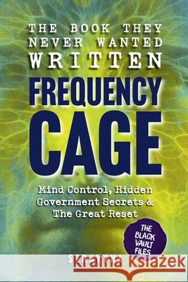 The Book They Never Wanted Written: Frequency Cage Seravyna 9781069790491 Seravyna