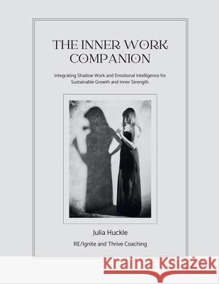 The Inner Work Companion Julia Huckle 9781069791252 Re/Ignite Books