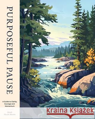 Purposeful Pause Sarah Nicole Martin 9781069811806