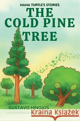 The Cold Pine Tree Karen Castilla Gustavo Hinojos 9781069819703 Gustavo Hinojos