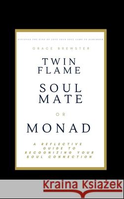 Twin Flame Soulmate or Monad Grace Brewster 9781069820792