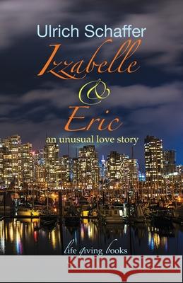 Izzabelle & Eric: an unusual love story Ulrich Schaffer 9781069828743