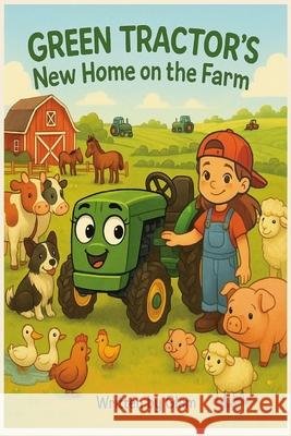 Green Tractor's New Home on the Farm Glam Holmes 9781069831408 Lori Jacqueline Holmes