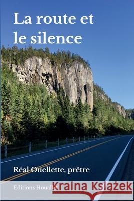 La route et le silence Real Ouellette 9781069834935 Editions Houallet