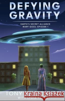 Defying Gravity - Mary Goss: Episode 1 Tony B. Richard 9781069837226 Tony B. Richard