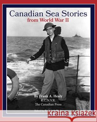 Canadian Sea Stories Frank A. Healy Francie A. Healy 9781069843814