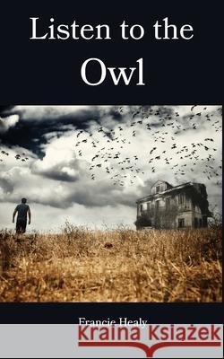 Listen to the Owl Francie Healy 9781069843852