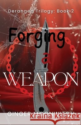 Forging A Weapon Ginger Moonwitch 9781069864970 Ginger Moonwitch