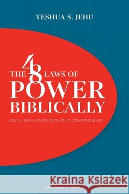 The 48 Laws of Power Biblically: Gain Influence Without Compromise Yeshua S 9781069868800
