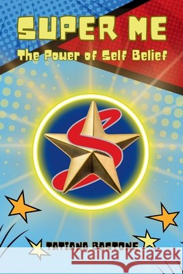 Super Me: The Power of Self-Belief Tatiana Bastone 9781069871619