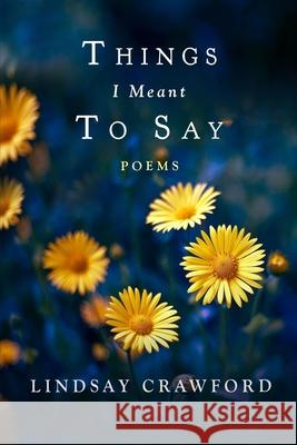Things I Meant to Say Crawford 9781069882905
