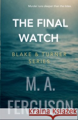 Blake & Turner: The Final Watch M. A. Ferguson 9781069891006 Ferguson Publishing House