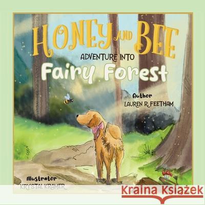 Honey and Bee Adventure into Fairy Forest Lauren R. Feetham Krystal Kramer 9781069902504
