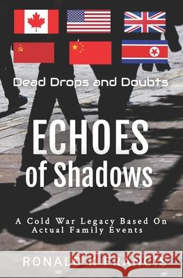 Echoes of Shadows: Dead Drops and Doubt Ronald K. Francis 9781069941343