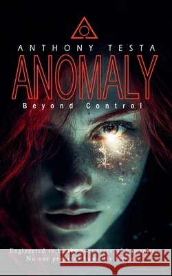 Anomaly-Beyond Control Anthony Testa 9781069941701 Anthony Testa