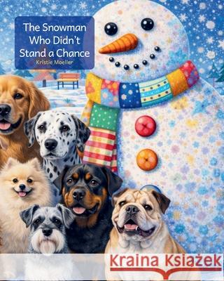 The Snowman Who Didn't Stand a Chance Kristie Moeller 9781069945044