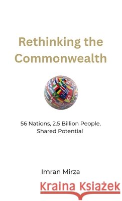 Rethinking the Commonwealth Mirza, Imran 9781069978745 Golden Ratio Books