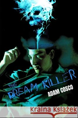 The Dream Killer Adam Cosco 9781069999344 Cosco Books