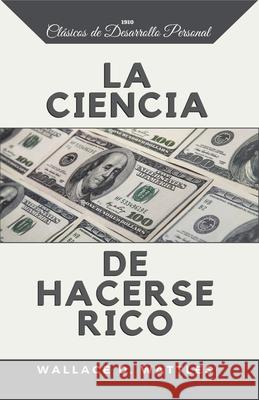 La Ciencia de Hacerse Rico Yousell Reyes Wallace Wattles 9781070121383 Independently Published