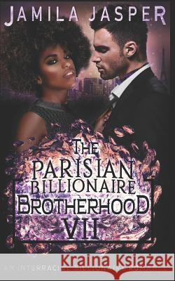 The Parisian Billionaire Brotherhood: An Interracial Billionaire Romance Denia Design Jamila Jasper 9781070134048