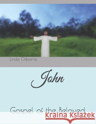 John: Gospel of the Beloved Linda Ann Osborne 9781070172392